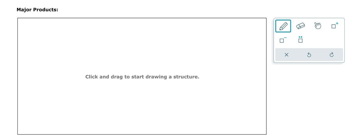 Major Products:
Click and drag to start drawing a structure.
X
:0
è