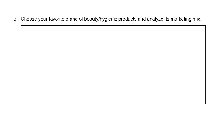 3. Choose your favorite brand of beauty/hygienic products and analyze its marketing mix.
