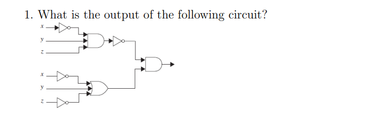 1. What is the output of the following circuit?
y
Z
x
y
Z