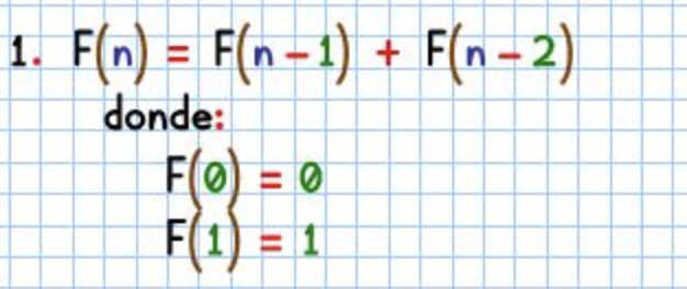 1.
F(n) = F(n-1) + F(n-2)
donde:
F(0) = 0
F(1) = 1